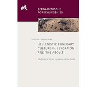 Hellenistic Funerary Culture in Pergamon and the Aeolis: A Collection of Current Approaches and New Results