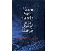 Hellmut Wilhelm Heaven, Earth, and Man in the Book of Changes (Tascabile)