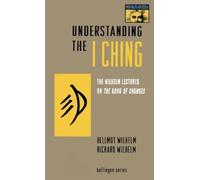 Hellmut Wilhelm Richard Wilhelm Understanding the I Ching (Tascabile)