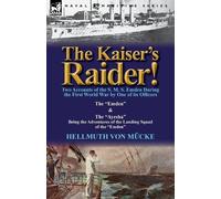 Hellmuth Von Mu The Kaiser's Raider Two Accounts of the S. M. S. Em (Tascabile)