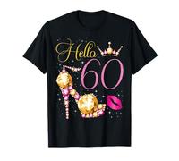 Hello 60 Years Old 60th Birthday Bday Tacco Alto Corona Bacio Maglietta