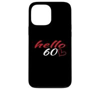 Hello 60th Birthday Heart Carine Birthday Women Custodia per iPhone 13 Pro Max