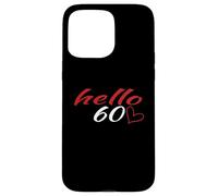 Hello 60th Birthday Heart Carine Birthday Women Custodia per iPhone 15 Pro Max