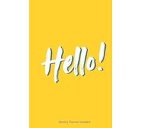 Hello!: A Friendly Undated Weekly Planner - Start Your Productive Journey Any Time! 52 Weeks with Goal Setting, Gratitude, Habit Tracking & Notes (8.5" x 5.5")