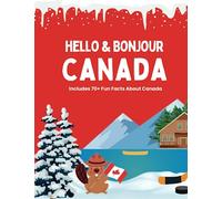 Hello and Bonjour Canada!: Includes 70+ Fun Facts About Canada