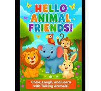 Hello Animal Friends: Color, Laugh and learn with Talking Animals