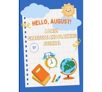 Hello August - A Daily Gratitude Journal for Kids: Part of the 12-Month Guided Series for Reflection and Planning