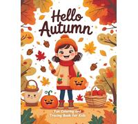 Hello Autumn: A Fall-Themed Coloring & Word Tracing Book for Kids: 40 Fun Autumn illustrations to Color and Trace | Seasonal Educational Activity for Preschool and Kindergarten | Ages 3-7