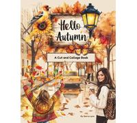 Hello Autumn: A fall themed cut and collage book of images for collage, glue books, junk journals, art journaling and more.: 100 pages of images to cut and collage with