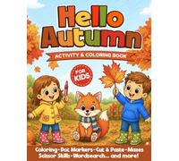 Hello Autumn Activity and Coloring Book for Kids: Fun Fall Seasonal Activity Book with Coloring Pages, Mazes, Dot Markers, Scissor Skills, Word Search, Counting Games & More for Kids Ages 4-8