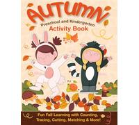 Hello Autumn Activity Book for Kids Ages 3-6: Fun Fall Learning with I Spy ,Counting, Tracing, Cut and past, Matching & More!: Get ready for cozy fall ... designed for preschoolers and kindergartners!