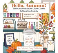 Hello, Autumn!: Beautifully Simple Autumn Colored Outlines for Stress-Free Creativity