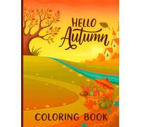 Hello Autumn Coloring Book: Easy Autumn Coloring Pages with Relaxing Fall Scenes.
