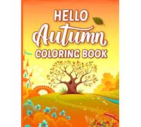 Hello Autumn Coloring Book: Easy Autumn Coloring Pages with Relaxing Fall Scenes.