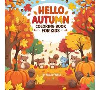 Hello Autumn Coloring Book for Kids: Over 50 Fall Themed Designs With Pumpkins, Leaves, and More!: Fun and Easy Fall Coloring Pages - Pumpkins, Leaves, Acorns & Cute Autumn Scenes for Kids and Audelt