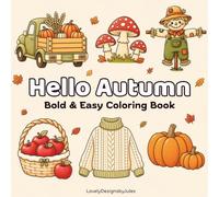 Hello Autumn Coloring Book: Simple and Relaxing Coloring Pages with Cute Fall Designs for Stress Relief, Calm Moments, and Cozy Evenings