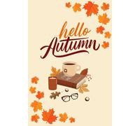 Hello Autumn: Cozy Fall Notebook with Coffee, Books & Candle Design for Journaling & Daily Notes: Seasonal Lined Journal with Autumn Leaves Cover - Perfect Fall Gift for Women, Teens & Students