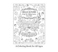 Hello Autumn - Crisp Air, Falling Leaves, & Cozy Days: Coloring Book for All Ages