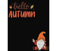 Hello Autumn Cute Fall Gnome Notebook | Wide Ruled Notebook | 7.5" x 9.25" | 160 Pages | For Kids, Teens and Adults