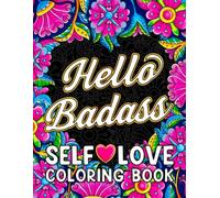 Hello Badass Self-Love Coloring Book: Inspirational Swear Word Humor, Sweary Aff