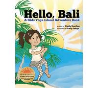Hello, Bali: A Kids Yoga Island Adventure Book