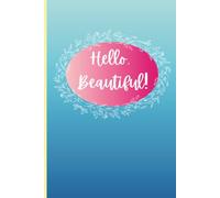 Hello Beautiful: A lined notebook for journaling, gratitude, and daily reflection
