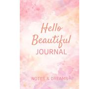 Hello Beautiful: Notes & Dreams Journal: A Soft Watercolor Space for Reflection and Wonder