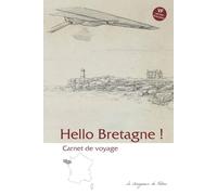 Hello Bretagne, mon carnet de voyage illustré: Carnet de voyage, véritable compagnon de route, bullet journal, avec des astuces et des illustrations originales