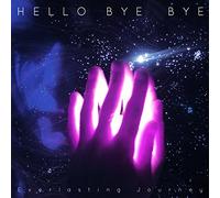 HELLO BYE BYE - EVERLASTING JOURNEY