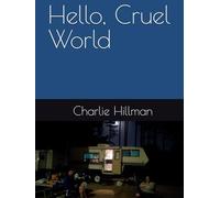 Hello, Cruel World
