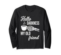 Hello Darkness, My Old Friend - Funny Daying Skeleton Coffee Maglia a Manica