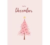 Hello December: A Seasonal Notebook for Winter Writing and Journaling: 8.5" x 11"; 100 pages; glossy cover