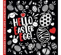 Hello Easter Egg! High Contrast Baby Book: First Visual Adventure for Babies, Toddlers and Newborns
