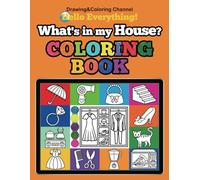 Hello Everything! Toddler Coloring Book 2: What's in my House? Fun and Easy Coloring Pages of Household items in your House! Step by step Coloring ... Everything! Drawing and Coloring Channel
