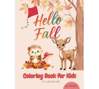 Hello Fall - Coloring Book For Kids: Autumn Leaves, Pumpkins & Thanksgiving Fun - Seasonal Coloring & Activity Book for Toddlers & Kids to Spark Creativity & Fine-Motor Skills