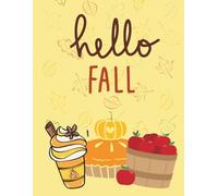 Hello Fall: Happy Fall Coloring Book for Kids and Adults: Autumn Coloring Fun for the whole Family, Pumpkins, leaves, and other fall themes with tic tac toe and connect the dots.