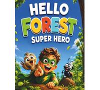 Hello Forest Super Hero: Screen-Free Forest Discovery Activity Book for Kids Ages 4-8. Mazes, Puzzles, Search-and-Find, Tracing, Matching, Coloring & Fun Learning Games