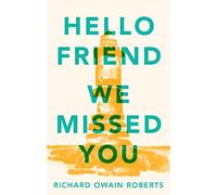 Hello Friend We Missed You