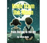 Hello From the Moon: From the Sky to the Hill