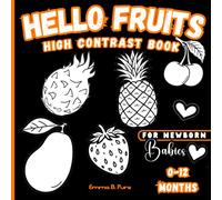 Hello Fruits: High Contrast Book for Newborn Babies 0-12 Months: Black and White Fruit Illustrations to Help Infants Focus and Boost Early Learning: Perfect Gift for Early Eye Development