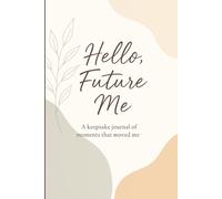 Hello, Future Me - Future Self Journal | Keepsake Memory Book, Gratitude & Reflection Diary with Lined Cream Pages, Minimalist Aesthetic Notebook (6x9, 160 Pages)