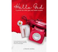 Hello God: A Two-Way Prayer Journal for Writing Your Heart to God, Waiting on Him, and Learning to Hear His Voice