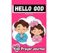 HELLO GOD: Kids Prayer Journal/ Daily Christian Journal For Kids, Devotional With Prompts For Gratitude and Decrees