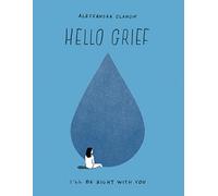 Alessandra Olanow – Hello Grief: I'll Be Right with You – Copertina rigida