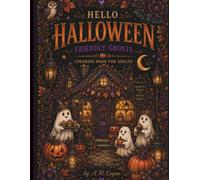 HELLO HALLOWEEN: Friendly Ghosts: A Cozy Coloring Book for Adults Featuring 20 Adorable Ghosts, Magical Shops, Pumpkin Cafés, Witch’s Rooms & Cozy Halloween Adventures