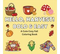 Hello, Harvest!: A Bold and Easy Fall Coloring Book for Kids and Adults Featuring Pumpkins, Animals and Autumn Fun!