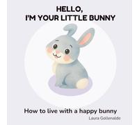 Hello, I’m your little bunny: How to live with a happy bunny