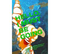 Hello, I Must Be Going: A Surprising, Last-Minute, 5th Entry in "The Bar at the Intergalactic Hotel" Trilogy: 6
