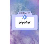 Hello I'm Bipolar: mental health notebook, self help, 100 lined pages
