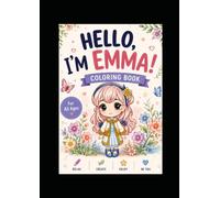 HELLO, I'M EMMA !: A Cute Kawaii Girl Coloring Book for Kids, Teens & Adults